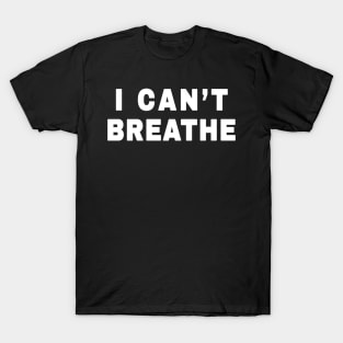 I can't breathe T-Shirt